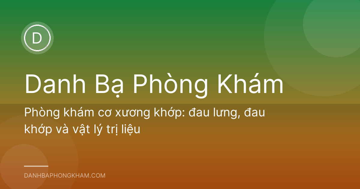 Phòng khám cơ xương khớp: đau lưng, đau khớp và vật lý trị liệu