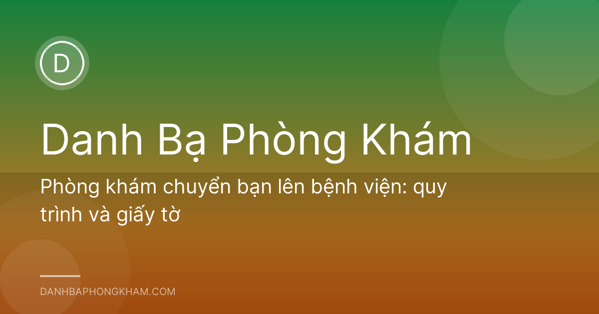 Phòng khám chuyển bạn lên bệnh viện: quy trình và giấy tờ