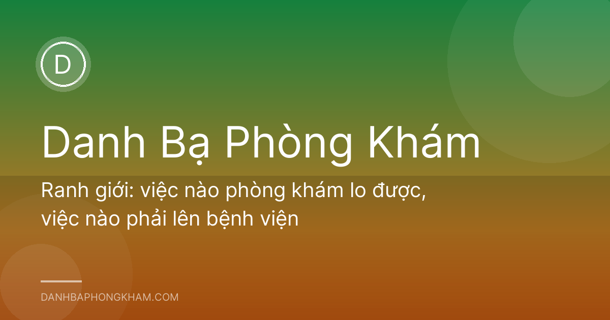 Ranh giới: việc nào phòng khám lo được, việc nào phải lên bệnh viện
