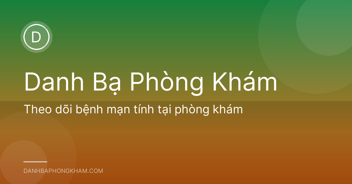 Theo dõi bệnh mạn tính tại phòng khám
