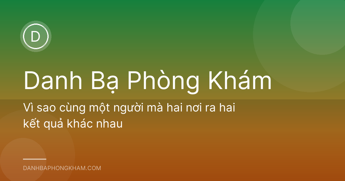 Vì sao cùng một người mà hai nơi ra hai kết quả khác nhau